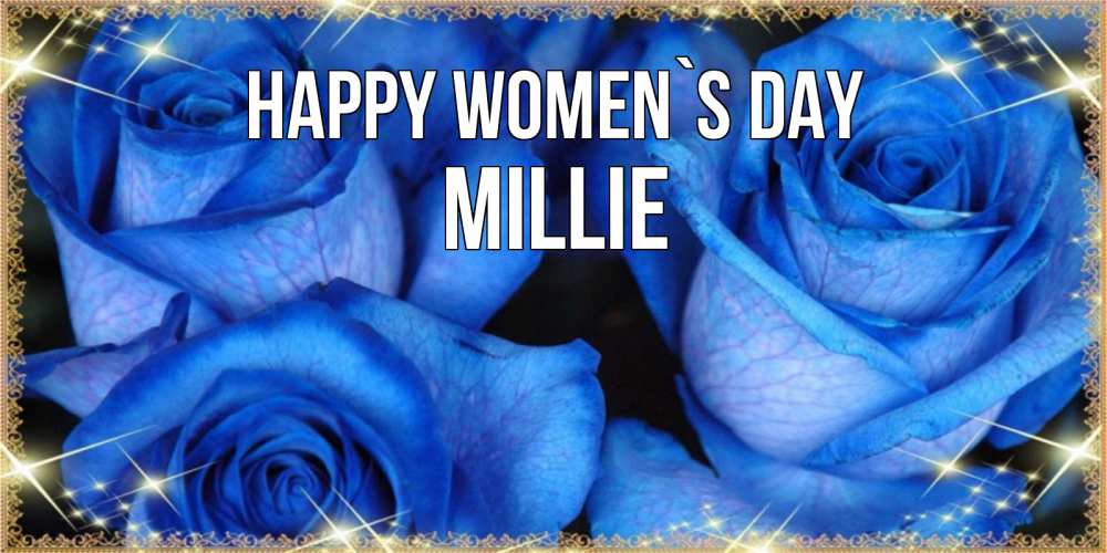 Greetings card с именем, Millie happy women`s day красивые розы для милых дам на международный женский день Greetings with text for free download 